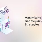 Geo-Targeted Advertising Methods